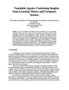 Teachable Agents: Combining Insights from Learning Theory and Computer Science Sean Brophy, Gautam Biswas, Thomas Katzlberger, John Bransford, and Daniel Schwartz Box 45-GPC Vanderbilt University