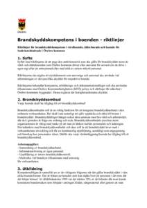 Brandskyddskompetens i boenden - riktlinjer Riktlinjer för brandskyddskompetens i vårdboende, äldreboende och boende för funktionshindrade i Örebro kommun 1. Syfte Syftet med riktlinjerna är att ange den ambitionsn