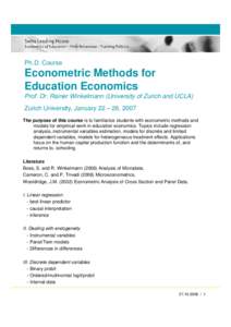 Ph.D. Course  Econometric Methods for Education Economics Prof. Dr. Rainer Winkelmann (University of Zurich and UCLA) Zurich University, January 22 – 26, 2007