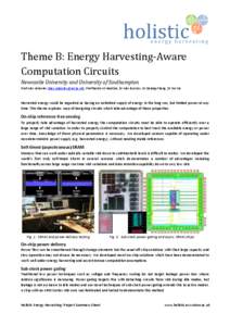 Theme B: Energy Harvesting-Aware Computation Circuits Newcastle University and University of Southampton Prof Alex Yakovlev ([removed]), Prof Bashir Al-Hashimi, Dr Alex Bystrov, Dr Delong Shang, Dr Fei Xia 