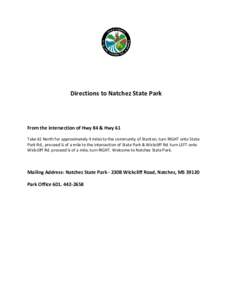 Directions to Natchez State Park  From the intersection of Hwy 84 & Hwy 61 Take 61 North for approximately 4 miles to the community of Stanton, turn RIGHT onto State Park Rd., proceed ¼ of a mile to the intersection of 