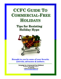 CCFC GUIDE TO COMMERCIAL-FREE HOLIDAYS Tips for Resisting Holiday Hype