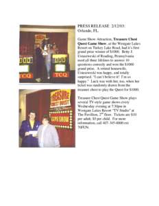PRESS RELEASE: Orlando, FL. Game Show Attraction, Treasure Chest Quest Game Show, at the Westgate Lakes Resort on Turkey Lake Road, had it’s first grand prize winner of $1000. Betty J.