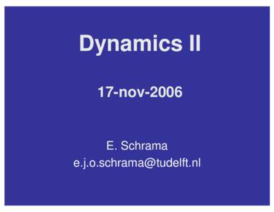 Dynamics II 17-nov-2006 E. Schrama 