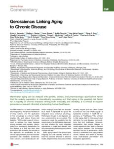 Leading Edge  Commentary Geroscience: Linking Aging to Chronic Disease Brian K. Kennedy,1,* Shelley L. Berger,2,3 Anne Brunet,4,5 Judith Campisi,1,6 Ana Maria Cuervo,7,8 Elissa S. Epel,9