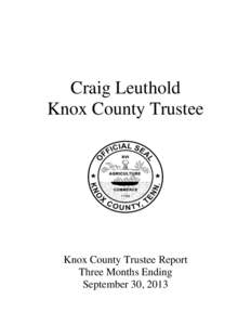 Craig Leuthold Knox County Trustee Knox County Trustee Report Three Months Ending September 30, 2013