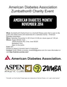 American Diabetes Association Zumbathon® Charity Event What: Zumbathon® Charity Event is a Zumba® fitness-party that is open to the public and raises funds and awareness for a selected charity – American Diabetes As