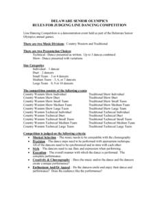 DELAWARE SENIOR OLYMPICS RULES FOR JUDGING LINE DANCING COMPETITION Line Dancing Competition is a demonstration event held as part of the Delaware Senior Olympics annual games. There are two Music Divisions: Country West