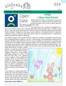 Vítejte v Open Gate School Březen je jiţ jarním měsícem a projevuje se to také u nás v Open Gate. První březnový týden nám přinesl hojnost slunečních paprsků a bylo to znát na tvářích všech dětí, 