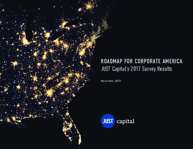 Roadmap for Corporate America JUST Capital’s 2017 Survey Results November 2017 CONTENTS ForEword & Executive Summary