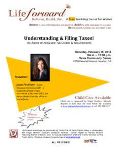 A Free Workshop Series for Women Believe in your unlimited power and potential, Build the skills necessary to succeed, Be the powerful woman you are meant to be! Understanding & Filing Taxes! Be Aware of Allowable Tax Cr