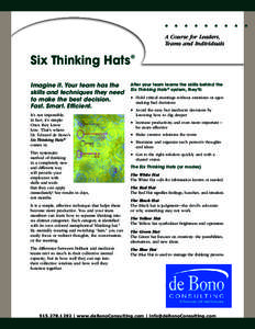 • • • • • • • • • A Course for Leaders, Teams and Individuals Six Thinking Hats® Imagine it. Your team has the