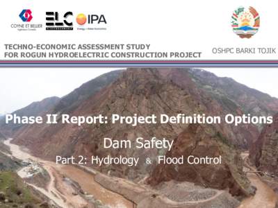 TECHNO-ECONOMIC ASSESSMENT STUDY FOR ROGUN HYDROELECTRIC CONSTRUCTION PROJECT OSHPC BARKI TOJIK  Phase II Report: Project Definition Options