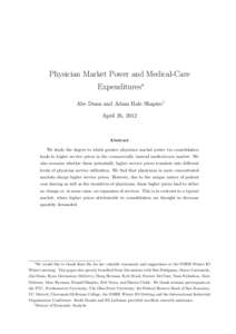 Physician Market Power and Medical-Care Expenditures∗ Abe Dunn and Adam Hale Shapiro† April 26, 2012  Abstract