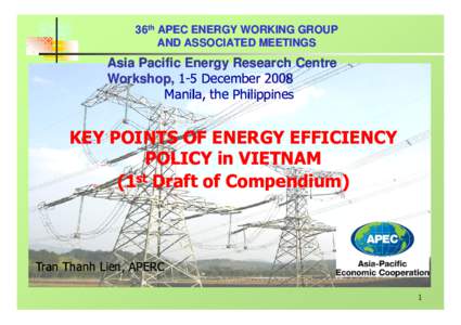 36th APEC ENERGY WORKING GROUP AND ASSOCIATED MEETINGS Asia Pacific Energy Research Centre Workshop, 1-5 December 2008 Manila, the Philippines