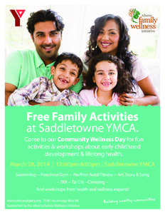 Free Family Activities at Saddletowne YMCA. Come to our Community Wellness Day for fun activities & workshops about early childhood development & lifelong health. March 29, 2014 | 12:00pm-6:00pm | Saddletowne YMCA