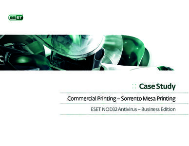 : : Case Study Commercial Printing – Sorrento Mesa Printing ESET NOD32 Antivirus – Business Edition Printer’s Internet Threats Prompt Switch to ESET