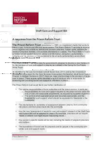 Draft Care and Support Bill A response from the Prison Reform Trust The Prison Reform Trust, established in 1981, is a registered charity that works to create a just, humane and effective penal system. The Prison Reform 