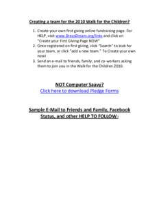 Creating a team for the 2010 Walk for the Children? 1. Create your own first giving online fundraising page. For HELP, visit www.DreasDream.org/links and click on “Create your First Giving Page NOW” 2. Once registere