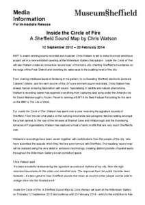 Media Information For Immediate Release Inside the Circle of Fire A Sheffield Sound Map by Chris Watson