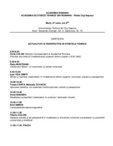 ACADEMIA ROMANA ACADEMIA DE STIINłE TEHNICE DIN ROMANIA - Filiala Cluj Napoca MarŃi, 27 Iunie, ora 900 Universitatea Tehnica din Cluj Napoca Aula “ Alexandru Domşa”, Str. C. Daicoviciu, Nr. 15