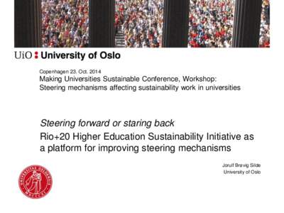 Copenhagen 23. OctMaking Universities Sustainable Conference, Workshop: Steering mechanisms affecting sustainability work in universities  Steering forward or staring back