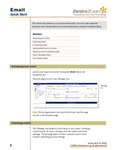 Email Quick Start The Email tool allows you to send email easily. You can also organize received mail using folders and email addresses using the Address Book. Sections Accessing your email