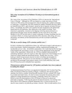 Questions and Answers about the Globalization of ATP Why is the Association of Test Publishers focusing on an International agenda at this time? The vision of the Association of Test Publishers (ATP) is to become the “