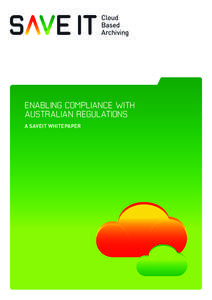 ENABLING COMPLIANCE WITH AUSTRALIAN REGULATIONS A SAVEIT WHITEPAPER TABLE OF CONTENTS