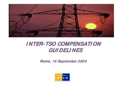 INTER-TSO COMPENSATION GUIDELINES Rome, 16 September 2004 ISSUES TO TACKLE • Long-run average incremental costs