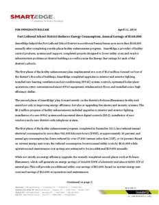 FOR IMMEDIATE RELEASE  April 11, 2014 Fort LeBoeuf School District Reduces Energy Consumption, Annual Savings of $160,000 SmartEdge helped the Fort LeBoeuf School District in northwest Pennsylvania save more than $160,00