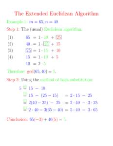 The Extended Euclidean Algorithm Example 1: m = 65, n = 40 Step 1: The (usual) Euclidean algorithm: ([removed])