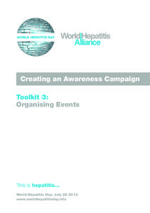 Creating an Awareness Campaign Toolkit 3: Organising Events This is hepatitis... World Hepatitis Day: July[removed]