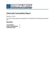 Client-side Vulnerability Report February 19, 2012 This report shows potential client application vulnerabilities found during this penetration test  Summary