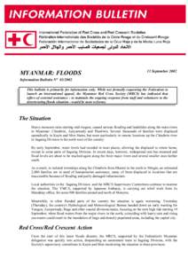 MYANMAR: FLOODS  13 September 2002 Information Bulletin N° [removed]This bulletin is primarily for information only. While not formally requesting the Federation to