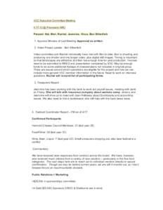 VCC Executive Committee Meeting[removed] @ Provisions WRJ Present: Nat, Meri, Rachel, Jeannine, Vince, Ben Silberfarb 1. Approve Minutes of Last Meeting Approved as written. 2. Video Project update - Ben Silberfarb Video 