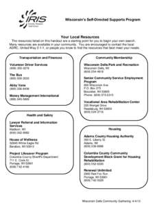 Wisconsin’s Self-Directed Supports Program  Your Local Resources The resources listed on this handout are a starting point for you to begin your own search. Many resources are available in your community. You are encou