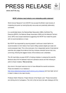 PRESS RELEASE www.wcrf-hk.org WCRF criticises meat industry over misleading public statement World Cancer Research Fund (WCRF) has accused the British meat industry of misleading the public by making factually inaccurate