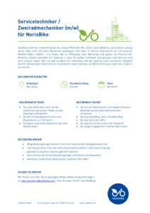 Servicetechniker / Zweiradmechaniker (m/w) für NorisBike nextbike steht für umweltfreundliche, urbane Mobilität. Wir lieben Fahrradfahren und arbeiten emsig daran, dass noch viel mehr Menschen aufsteigen. Seit über 1