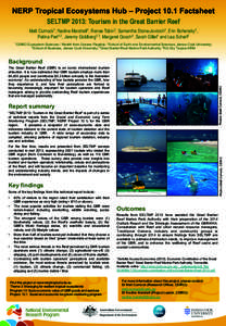 NERP Tropical Ecosystems Hub – Project 10.1 Factsheet SELTMP 2013: Tourism in the Great Barrier Reef Matt Curnock1, Nadine Marshall1, Renae Tobin2, Samantha Stone-Jovicich1, Erin Bohensky1, Petina Pert1,2, Jeremy Goldb