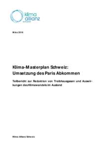 MärzKlima-Masterplan Schweiz: Umsetzung des Paris Abkommen Teilbericht zur Reduktion von Treibhausgasen und Auswirkungen des Klimawandels im Ausland