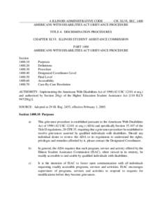 4 ILLINOIS ADMINISTRATIVE CODE CH. XLVI, SEC[removed]AMERICANS WITH DISABILITIES ACT GRIEVANCE PROCEDURE TITLE 4: DISCRIMINATION PROCEDURES CHAPTER XLVI: ILLINOIS STUDENT ASSISTANCE COMMISSION PART 1400