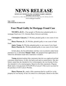 NEWS RELEASE OFFICE OF UNITED STATES ATTORNEY BARRY GRISSOM DISTRICT OF KANSAS Contact Jim Cross, Public Affairs ! ([removed] ! 301 N. Main, Suite 1200 ! Wichita, KS[removed]www.usdoj.gov/usao/ks