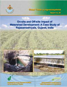 Citation: Sreedevi TK, Wani SP, Sudi R, Patel MS, Jayesh T, Singh SN and Tushar ShahOn-site and Off-site Impact of Watershed Development: A Case Study of Rajasamadhiyala, Gujarat, India. Global Theme on Agroecos