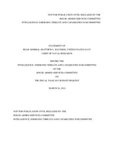 NOT FOR PUBLICATION UNTIL RELEASED BY THE HOUSE ARMED SERVICES COMMITTEE INTELLIGENCE, EMERGING THREATS AND CAPABILITIES SUBCOMMITTEE STATEMENT OF REAR ADMIRAL MATTHEW L. KLUNDER, UNITED STATES NAVY