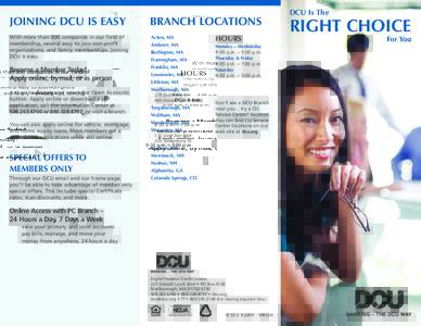JOINING DCU IS EASY  BRANCH LOCATIONS With more than 800 companies in our field of membership, several easy to join non-profit