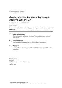 Australian Capital Territory  Gaming Machine (Peripheral Equipment) Approval[removed]No 2)* Notifiable instrument NI2005–191 made under the