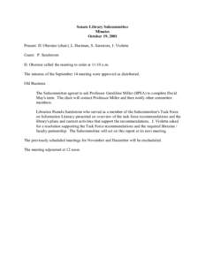 Senate Library Subcommittee Minutes October 19, 2001 Present: D. Oberstar (chair), L. Hartman, S. Sarratore, J. Violette Guest: P. Sandstrom D. Oberstar called the meeting to order at 11:10 a.m.