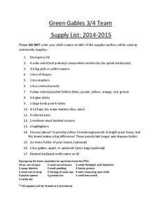 Green Gables 3/4 Team Supply List: [removed]Please DO NOT write your child’s name on ANY of the supplies as they will be used as community supplies. 1.