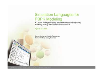 Simulation Languages for PBPK Modeling A Course on Physiologically Based Pharmacokinetic (PBPK) Modeling in Drug Development and Evaluation April 6-10, 2009